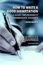 How to Write a Good Dissertation A guide for University Undergraduate Students