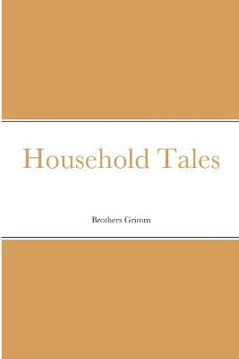 Household Tales - Brothers Grimm - cover