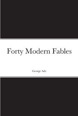 Forty Modern Fables - George Ade - cover