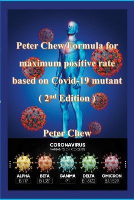 Peter Chew Formula for maximum positive rate based on Covid-19 mutant (2nd Edition): Peter Chew - Peter Chew - cover