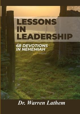 Lessons in Leadership: 68 Devotions in Nehemiah - Warren Lathem - cover