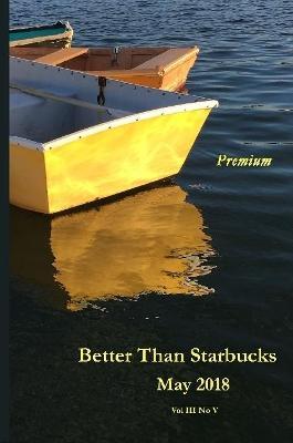 Better Than Starbucks May 2018 Premium - Better Than Starbucks - cover