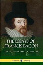 The Essays of Francis Bacon: The Fifty-Nine Essays, Complete