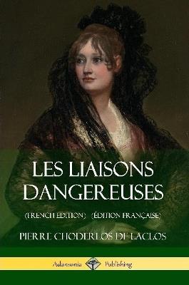 Les Liaisons dangereuses (French Edition) (Edition Francaise) - Pierre Choderlos De Laclos - cover