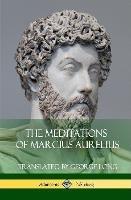 The Meditations of Marcius Aurelius (Hardcover) - George Long,Marcus Aurelius - cover