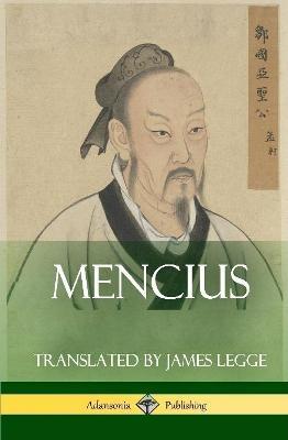 Mencius (Classics of Chinese Philosophy and Literature) (Hardcover) - Mencius,James Legge - cover