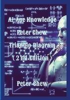 AI Age Knowledge. Peter Chew Triangle Diagram (2nd Edition): Peter Chew - Peter Chew - cover