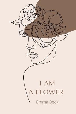 I am a flower - Emma Beck - cover