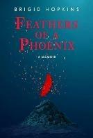 Feathers Of A Phoenix - Brigid Hopkins - cover