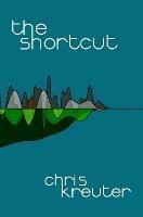 The Shortcut - Chris Kreuter - cover