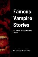 Famous Vampire Stories: 15 Classic Tales of Undead Terror! - cover