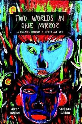 Two Worlds in One Mirror - Serge Dahan,Stephan Dahan - cover