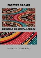 Forever Safari: Honoring an Africa Legacy - Jonathan David Suss(c) - cover
