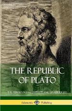 The Republic of Plato: The Ten Books - Complete and Unabridged (Classics of Greek Philosophy) (Hardcover)