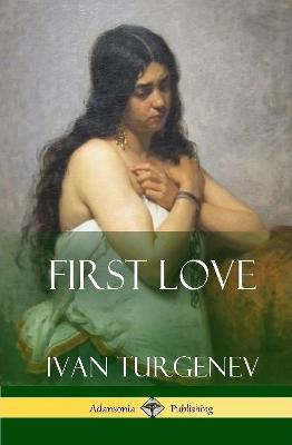 First Love (Hardcover) - Ivan Turgenev - cover