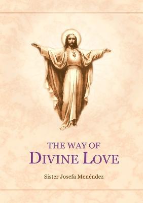 The Way Of Divine Love - Sister Josefa Menendez - cover