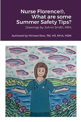 Nurse Florence(R), What are some Summer Safety Tips? - Michael Dow - cover