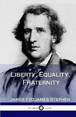 Liberty, Equality, Fraternity (Hardcover) - James Fitzjames Stephen - cover