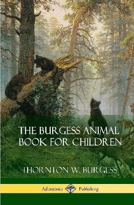 The Burgess Animal Book for Children (Hardcover) - Thornton W Burgess - cover