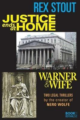 Justice Ends at Home and Warner & Wife - Rex Stout - cover