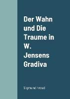 Der Wahn Und Die Traume In W Jensens Gradiva - Sigmund Freud - cover