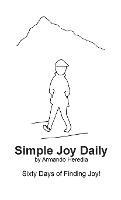 Simple Joy Daily: Sixty Days of Finding Joy - Armando Heredia - cover