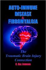 Auto-Immune Disease & Fibromyalgia: The Traumatic Brain Injury Connection