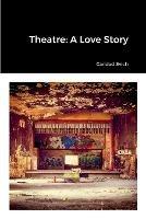 Theatre: A Love Story
