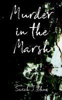 Murder in the Marsh - Sarah J Dhue - cover