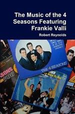 The Music of the 4  Seasons Featuring Frankie Valli