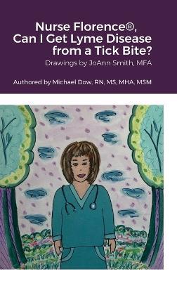 Nurse Florence(R), Can I Get Lyme Disease from a Tick Bite? - Michael Dow - cover