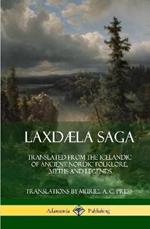 Laxdæla Saga: Translated from the Icelandic of Ancient Nordic Folklore, Myths and Legends (Hardcover)