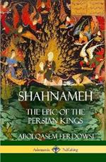 Shahnameh: The Epic of the Persian Kings (Hardcover)