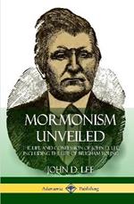 Mormonism Unveiled: The Life and Confession of John D. Lee, Including the Life of Brigham Young (Hardcover)