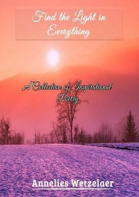 Find the light in everything - Annelies Wetzelaer - cover