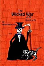The Wicked War of Eb Book 8 of Eb