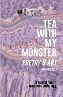 Tea With My Monster - Poetry & Art (Contributor Edition): A Mental Health Awareness Anthology - cover
