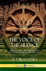 The Voice of the Silence: Being Chosen Fragments from the 