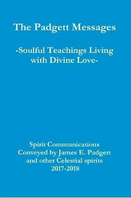 The Padgett Messages-Soulful Teachings Living with Divine Love- - Zara Borthwick,Nicholas Arnold - cover