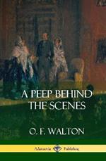 A Peep Behind the Scenes (Hardcover)