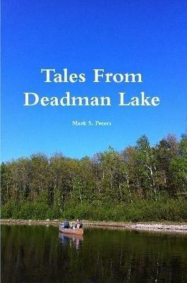 Tales From Deadman Lake - Mark Peters - cover