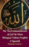 The Ten Commandments of God In Islam Bilingual Edition English and Spanish