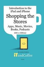 Shopping the App Store (and other Stores) on the iPad and iPhone (iOS 11 Edition): Introduction to the iPad and iPhone Series