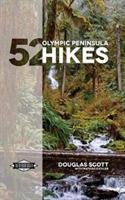 52 Olympic Peninsula Hikes: Designed to inspire adventures & increase your Pacific Northwest wanderlust - Douglas Scott - cover