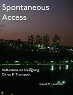 Spontaneous Access: Reflexions on Designing Cities and Transport