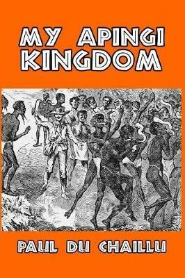 My Apingi Kingdom - Paul Du Chaillu - cover