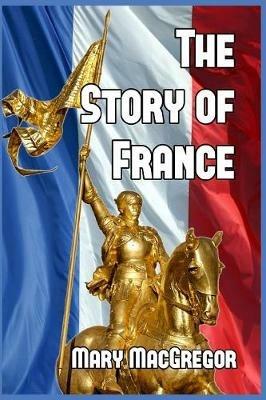 The Story of France - Mary MacGregor - cover