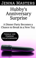 Hubby's Anniversary Surprise: A Dinner Party Becomes a Chance to Break in a New Toy