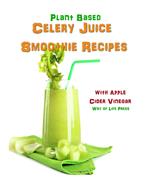 Plant Based Celery Juice Smoothie Recipes - With Apple Cider Vinegar