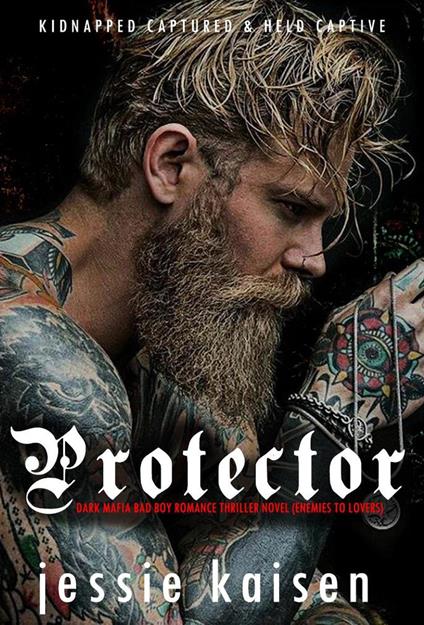 Protector - Dark Mafia Bad Boy Romance Thriller Novel (enemies to lovers)